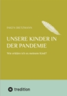 Unsere Kinder in der Pandemie : Wie erklare ich es meinem Kind? - eBook