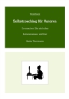 Workbook: Selbstcoaching fur Autoren : So machen Sie sich das Autorenleben leichter - eBook