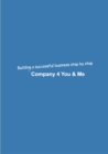 Company 4 You & Me : Building a successful business step by step - eBook