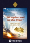 Mir ergeht es wohl auf allen Wegen : Orientierung am Absoluten - eBook