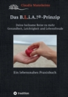 Das B.L.i.A.!(R)-Prinzip - Selbstheilung und Selbstfursorge im Alltag : Deine heilsame Reise zu mehr Gesundheit, Leichtigkeit und Lebensfreude - eBook