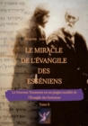 Le Miracle de L'Evangile des Esseniens - Tome II   -   Le Nouveau Testament est un plagiat modifie de l'Evangile des Esseniens - : Il s'agit de la mise en lumiere d'un complot datant de 2000 ans contr - eBook