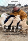 Pfoten Liebe : Hundeerziehung und Training fur Einsteiger - vom Welpen bis hin zum Straenhund - eBook