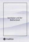 Ion Kaiser und der Bathorykult : Teil 4 der Ion Kaiser Reihe - eBook