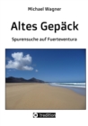Altes Gepack - Roman : Spurensuche auf Fuerteventura - eBook