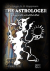 The Astrologer - a downright untruthful affair : Thrilling crime experiences in the world of celestial arts - eBook