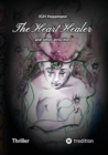 The Heart Healer - and other atrocities : Former soldiers from Afghanistan in the esoteric wellness camp: a deadly mission! - eBook