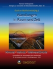 Wandlungen in Raum und Zeit: Himmel -- Heimat -- Weltverstandnis. Transformations in Space and Time: Heaven -- Home -- Understanding of the World. : Proceedings der Tagung der Gesellschaft fur Archaoa - eBook