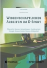 Wissenschaftliches Arbeiten  im E-Sport : Ubersicht, Nutzen, Beispielpaper, Quellenarbeit (Google, ResearchGate,  Nomos, Wikipedia) - eBook