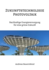 Zukunftstechnologie Photovoltaik : Nachhaltige Energieversorgung fur eine grune Zukunft - eBook
