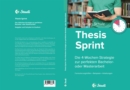 Thesis-Sprint: Abschlussarbeit in 4 Wochen : Die 4-Wochen-Strategie zur perfekten  Bachelor- oder Masterarbeit - eBook