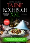 Tajine Kochbuch XXL : Mit insgesamt uber 180+ Rezepten und einer groen Vielfalt an Saucen, Marinaden und mehr. Einfach orientalisch kochen mit dem Tajine Topf - eBook