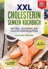 XXL Cholesterin senken Kochbuch : Mit 265+ leckeren Low Cholesterin Rezepten. Inkl. 7-Tage Ernahrungsplan - eBook