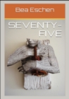 Seventy-Five : Dying by Decree and the Loss of Wisdom - eBook