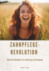 Zahnpflege-Revolution : Naturliche Methoden fur  Aufhellung und Reinigung - eBook
