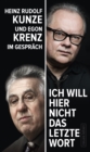 "Ich will hier nicht das letzte Wort" : Heinz Rudolf Kunze und Egon Krenz im Gesprach - eBook