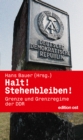 Halt! Stehenbleiben! : Grenze und Grenzregime der DDR - eBook