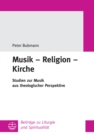 Musik - Religion - Kirche : Studien zur Musik aus theologischer Perspektive - eBook