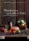 Plaudereien an Luthers Tafel : Kostliches und Nachdenkliches - eBook