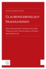 Glaubenslebenslauf-Imaginationen : Eine theologische Untersuchung uber Vorstellungen vom Glauben im Wandel der Lebensalter - eBook