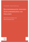 Religionsdidaktik zwischen Schulformspezifik und Inklusion : Bestandsaufnahmen und Herausforderungen - eBook