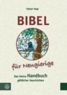 Bibel fur Neugierige : Das kleine Handbuch gottlicher Geschichten - eBook