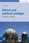 Ethisch und politisch predigen : Grundlagen und Modelle - eBook