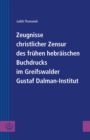 Zeugnisse christlicher Zensur des fruhen hebraischen Buchdrucks im Greifswalder Gustaf Dalman-Institut - eBook