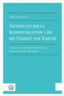 Interkulturelle Kommunikation und die Einheit der Kirche : Untersucht am Beispiel der Vielfalt im Lutherischen Weltbund - eBook