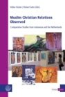 Muslim Christian Relations Observed : Comparative Studies from Indonesia and the Netherlands - eBook