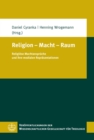 Religion - Macht - Raum : Religiose Machtanspruche und ihre medialen Reprasentationen - eBook