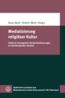 Mediatisierung religioser Kultur : Praktisch-theologische Standortbestimmungen im interdisziplinaren Kontext - eBook