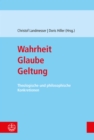 Wahrheit - Glaube - Geltung : Theologische und philosophische Konkretionen - eBook