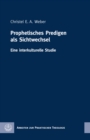 Prophetisches Predigen als Sichtwechsel : Eine interkulturelle Studie - eBook