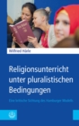 Religionsunterricht unter pluralistischen Bedingungen : Eine kritische Sichtung des Hamburger Modells - eBook