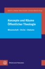 Konzepte und Raume Offentlicher Theologie : Wissenschaft - Kirche - Diakonie - eBook