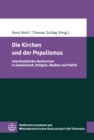 Die Kirchen und der Populismus : Interdisziplinare Recherchen in Gesellschaft, Religion, Medien und Politik - eBook