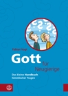 Gott fur Neugierige : Das kleine Handbuch himmlischer Fragen - eBook
