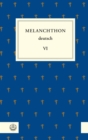 Melanchthon deutsch VI : Sonntagsvorlesungen und Anekdoten - eBook