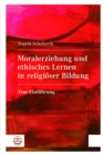 Moralerziehung und ethisches Lernen in religioser Bildung : Eine Einfuhrung - eBook