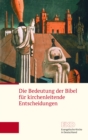 Die Bedeutung der Bibel fur kirchenleitende Entscheidungen : Ein Grundlagentext der Evangelischen Kirche in Deutschland - eBook