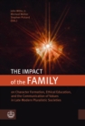 The Impact of the Family : on Character Formation, Ethical Education, and the Communication of Values in Late Modern Pluralistic Societies - eBook