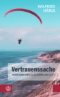 Vertrauenssache. Vom Sinn des Glaubens an Gott : Wie Glaube und Zweifel zusammenhangen und das Gottvertrauen trotz allem nicht erschuttert wird. Ein inspirierendes religioses Sachbuch - eBook