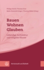 Bauen - Wohnen - Glauben : Lebendige Architektur und religiose Raume - eBook