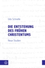Die Entstehung des fruhen Christentums : Neue Studien - eBook