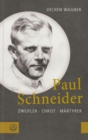 Paul Schneider : Zweifler - Christ - Martyrer - eBook
