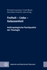 Freiheit - Liebe - Gelassenheit : Anthropologische Fluchtpunkte der Theologie. Festschrift fur Wilfried Engemann zum 65. Geburtstag - eBook