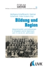 Bildung und Region : Wissenstransfer und Institutionen in Schwaben und im Alpenraum vom 15. bis ins 20. Jahrhundert - eBook