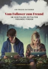 Vom Follower zum Freund : Im digitalen Zeitalter Freunde finden - eBook