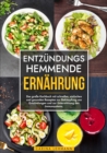 Entzundungshemmende Ernahrung : Das groe Kochbuch mit schnellen, einfachen und gesunden Rezepten zur Bekampfung von Entzundungen und zur Unterstutzung des Immunsystems. - eBook